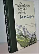 9781581806601-1581806604-The Watercolorist's Essential Notebook - Landscapes