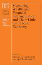 9780226204260-022620426X-Measuring Wealth and Financial Intermediation and Their Links to the Real Economy (Volume 73) (National Bureau of Economic Research Studies in Income and Wealth)