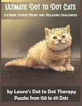 9781792158506-1792158505-Ultimate Dot to Dot Cats Extreme Stress Relief and Relaxing Challenges Puzzles from 150 to 411 Dots: Easy to Read Connect the Dots for Adults (Dot to Dot Books For Adults)