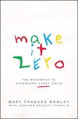 9780802413857-0802413854-Make it Zero: The Movement to Safeguard Every Child