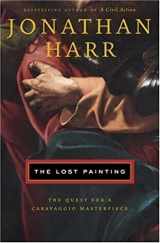 9780375508011-0375508015-The Lost Painting: The Quest for a Caravaggio Masterpiece