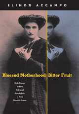 9780801884047-0801884047-Blessed Motherhood, Bitter Fruit: Nelly Roussel and the Politics of Female Pain in Third Republic France