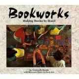 9780876148587-0876148585-Bookworks: Making Books by Hand (Carolrhoda Photo Books)