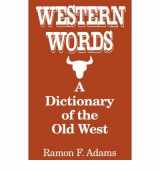 9780756765019-0756765013-Western Words: A Dictionary of the Old West