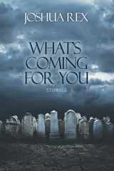 9781735454108-1735454109-What's Coming for You: Stories