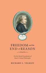 9780226852607-0226852601-Freedom and the End of Reason: On the Moral Foundation of Kant's Critical Philosophy
