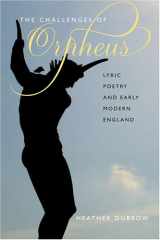 9780801887048-0801887046-The Challenges of Orpheus: Lyric Poetry and Early Modern England