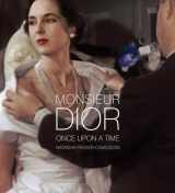 9781938461149-1938461142-Monsieur Dior: Once Upon a Time