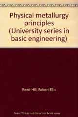 9780442068646-0442068646-Physical metallurgy principles (University series in basic engineering)