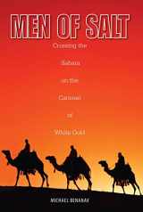 9781599211640-1599211645-Men of Salt: Crossing The Sahara On The Caravan Of White Gold