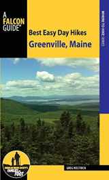 9781493016631-1493016636-Best Easy Day Hikes Greenville, Maine (Best Easy Day Hikes Series)