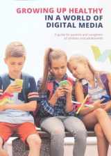 9781943582358-1943582351-Growing up Healthy in a World of Digital Media
