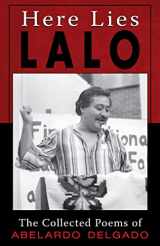 9781558856943-1558856943-Here Lies Lalo: The Collected Poems of Abelardo Delgado (English and Spanish Edition)