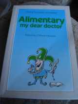 9781870905053-1870905059-Medical Anecdotes and Humour: Alimentary, My Dear Doctor