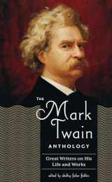 9781598530650-1598530658-The Mark Twain Anthology (LOA #199): Great Writers on His Life and Work (Library of America Mark Twain Edition)