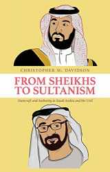 9781787383937-1787383938-From Sheikhs to Sultanism: Statecraft and Authority in Saudi Arabia and the UAE