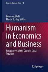 9789401797030-940179703X-Humanism in Economics and Business: Perspectives of the Catholic Social Tradition (Issues in Business Ethics, 43)