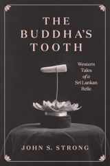 9780226801735-022680173X-The Buddha's Tooth: Western Tales of a Sri Lankan Relic (Buddhism and Modernity)