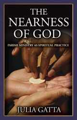 9780819223180-0819223182-The Nearness of God: Parish Ministry as Spiritual Practice