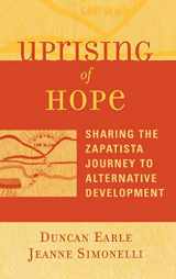 9780759105409-0759105405-Uprising of Hope: Sharing the Zapatista Journey to Alternative Development (Crossroads in Qualitative Inquiry)