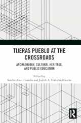 9781032499932-1032499931-Tijeras Pueblo at the Crossroads: Archaeology, Cultural Heritage, and Public Education