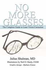 9780595354214-0595354211-No More Glasses: The Complete Guide to Laser Vision Correction