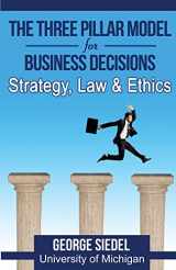 9780997056600-0997056606-The Three Pillar Model for Business Decisions: Strategy, Law and Ethics