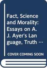 9780631145554-0631145559-Fact, Science and Morality: Essays on A. J. Ayer's Language, Truth and Logic