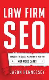 9781544519371-1544519370-Law Firm SEO: Exposing the Google Algorithm to Help You Get More Cases