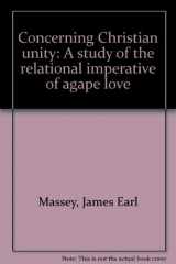 9780871622198-087162219X-Concerning Christian unity: A study of the relational imperative of agape love