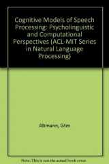 9780262011174-0262011174-Cognitive Models of Speech Processing: Psycholinguistic and Computational Perspectives (ACL-MIT PRESS SERIES IN NATURAL LANGUAGE PROCESSING)