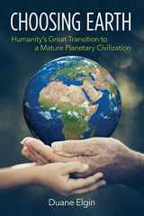 9781734812121-1734812125-Choosing Earth: Humanity's Great Transition to a Mature Planetary Civilization