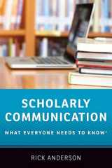 9780190639457-0190639458-Scholarly Communication: What Everyone Needs to Know®