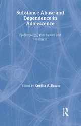9781583912621-1583912622-Substance Abuse and Dependence in Adolescence: Epidemiology, Risk Factors and Treatment
