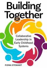 9781605545943-1605545945-Building Together: Collaborative Leadership in Early Childhood Systems