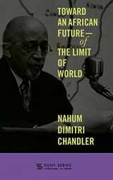9781438484198-1438484194-Toward an African Future - of the Limit of World (Suny Series: Literature... in Theory)