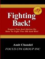 9781463711474-1463711476-Fighting Back!: Expert Tips And Advice On How To Fight The IRS And Win!