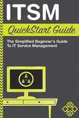 9781945051081-1945051086-ITSM: QuickStart Guide - The Simplified Beginner's Guide to IT Service Management
