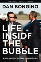 9781642939637-1642939633-Life Inside the Bubble: Why a Top-Ranked Secret Service Agent Walked Away from It All