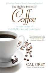 9780758273307-0758273304-The Healing Powers of Coffee: A Complete Guide to Nature's Surprising Superfood