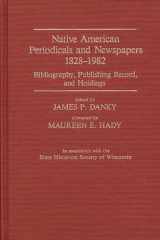 9780313237737-0313237735-Native American Periodicals and Newspapers, 1828-1982: Bibliography, Publishing Record, and Holdings