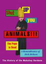 9780867198744-0867198745-Shut Up You Animals!!! The Pope is Dead. A Remembrance of Dirk Dirksen: A History of the Mabuhay Gardens
