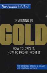 9781550133011-1550133012-Investing in Gold: How to Own It, How to Profit from It