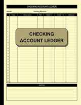 9781655462993-1655462997-Checking Account Ledger: Simple Accounting Ledger for Bookkeeping Check and Debit Card Register 100 Pages 2,400 Entry Lines Total: Size = 8.5 x 11 Inches