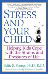 9780449909027-0449909026-Stress and Your Child: Helping Kids Cope with the Strains and Pressures of Life