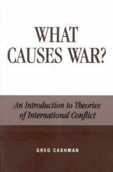 9780739101124-0739101129-What Causes War?: An Introduction to Theories of International Conflict