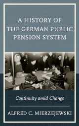 9781498521161-1498521169-A History of the German Public Pension System: Continuity amid Change