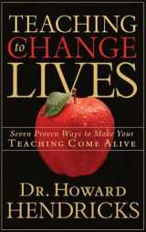 9781590521380-1590521382-Teaching to Change Lives: Seven Proven Ways to Make Your Teaching Come Alive