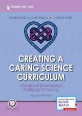 9780826136022-0826136028-Creating a Caring Science Curriculum, Second Edition: A Relational Emancipatory Pedagogy for Nursing