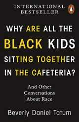 9780141997445-0141997443-Why Are All the Black Kids Sitting Together in the Cafeteria?: And Other Conversations About Race
